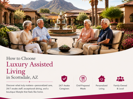 How to choose luxury assisted living in Scottsdale AZ with a boutique senior living community featuring personalized care, 24/7 awake caregivers, elegant outdoor spaces, and a comfortable lifestyle designed for seniors.